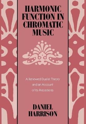 Harmonic Function in Chromatic Music - Daniel Harrison