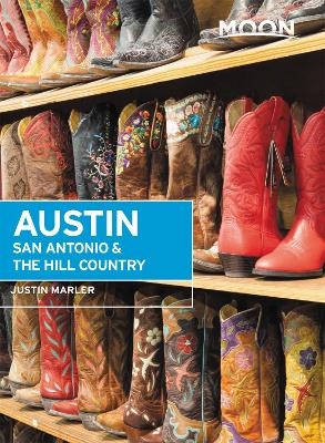 Moon Austin, San Antonio & the Hill Country (Sixth Edition) - Justin Marler