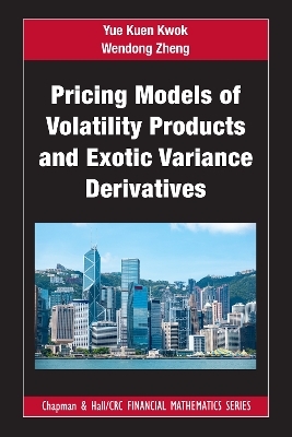 Pricing Models of Volatility Products and Exotic Variance Derivatives - Yue Kuen Kwok, Wendong Zheng