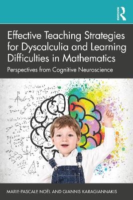 Effective Teaching Strategies for Dyscalculia and Learning Difficulties in Mathematics - Marie-Pascale Noeel