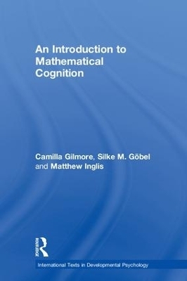 An Introduction to Mathematical Cognition - Camilla Gilmore, Silke M. Göbel, Matthew Inglis