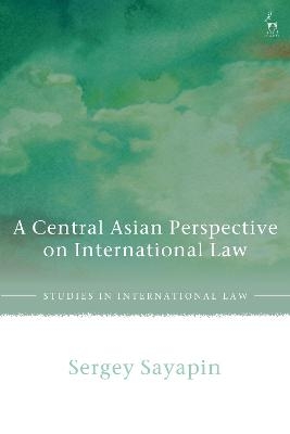 A Central Asian Perspective on International Law - Dr. iur. Sergey Sayapin