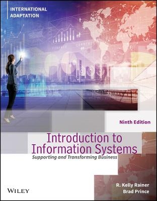 Introduction to Information Systems, International Adaptation - R. Kelly Rainer, Brad Prince