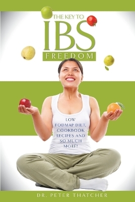 The Key to IBS Freedom - Dr. Peter Thatcher