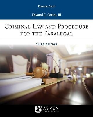 Criminal Law and Procedure for the Paralegal - Edward C Carter