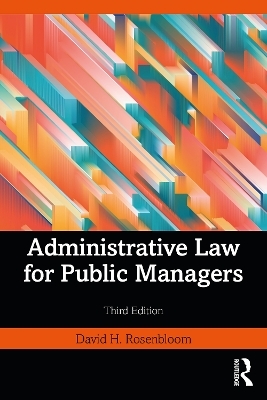 Administrative Law for Public Managers - David H. Rosenbloom