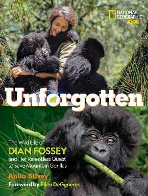 Unforgotten -  National Geographic Kids, Anita Silvey