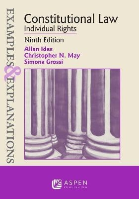 Examples & Explanations for Constitutional Law - Alan Ides, Christopher N May, Simona Grossi