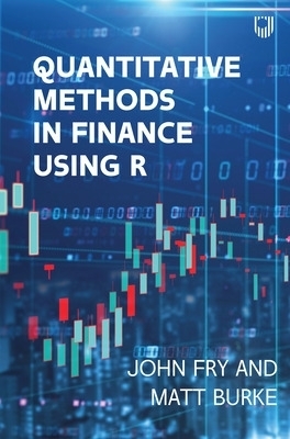 Quantitative Methods in Finance using R - John Fry, Matthew Burke