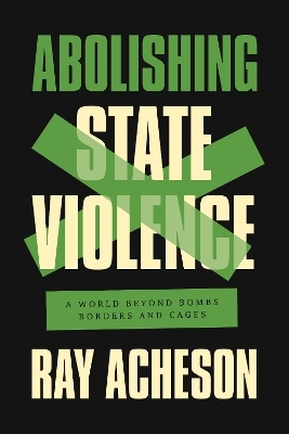 Abolishing State Violence - Ray Acheson