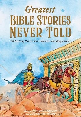 Greatest Bible Stories Never Told - Trever J Ehrlich