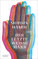 Der letzte weiße Mann - Mohsin Hamid