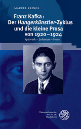 Franz Kafka: Der ‚Hungerkünstler‘-Zyklus und die kleine Prosa von 1920–1924 - Marcel Krings