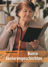 Bunte Seniorengeschichten - Sabine Schnoor