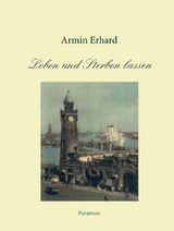 Leben und Sterben lassen - Armin Erhard