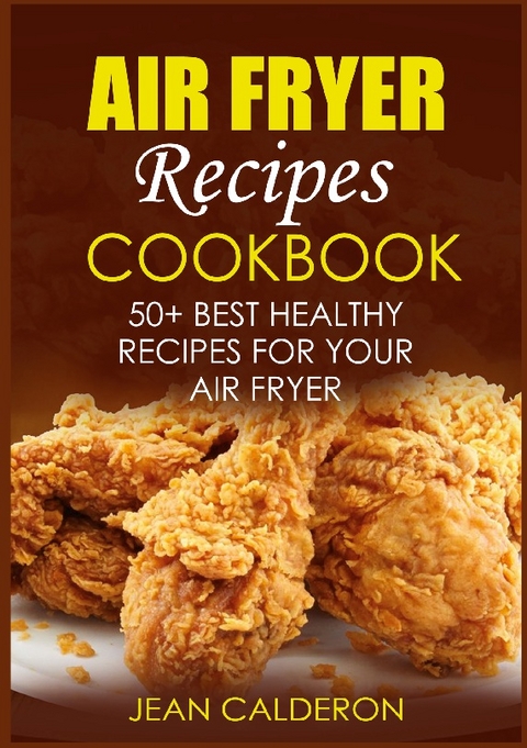 Air Fryer Recipes Cookbook - Jean Calderon