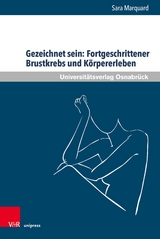 Gezeichnet sein: Fortgeschrittener Brustkrebs und Körpererleben - Sara Marquard