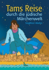 Tams Reise durch die jüdische Märchenwelt - Siegfried Abeles, Bettina Darsow