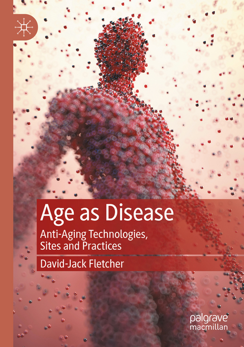 Age as Disease - David-Jack Fletcher