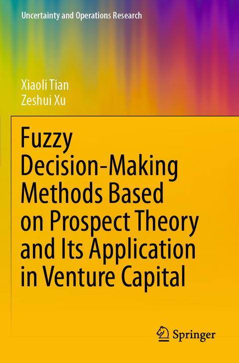 Fuzzy Decision-Making Methods Based on Prospect Theory and Its Application in Venture Capital - Xiaoli Tian, Zeshui Xu