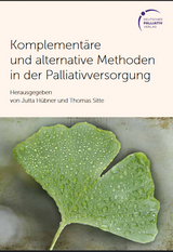 Komplementäre und alternative Methoden in der Palliativversorgung - Jutta Hübner, Dr. med. Thomas Sitte