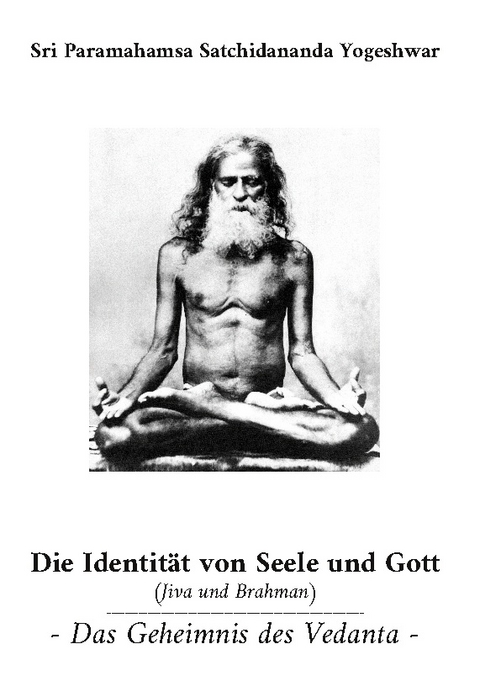 Die Identität von Seele und Gott (Jiva und Brahman) - Sri Paramahamsa Satchidananda Yogeshwar