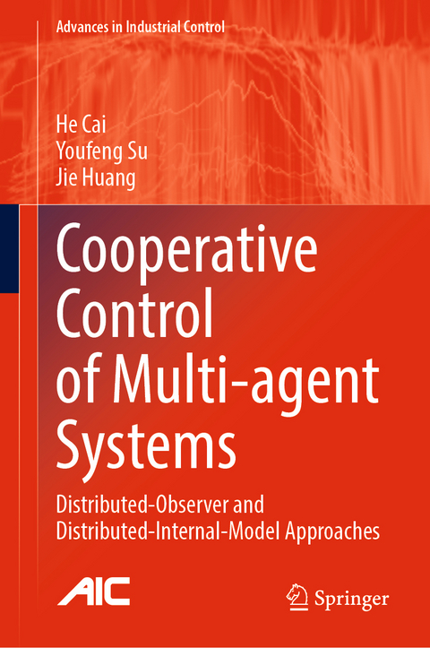 Cooperative Control of Multi-agent Systems - He Cai, Youfeng Su, Jie Huang