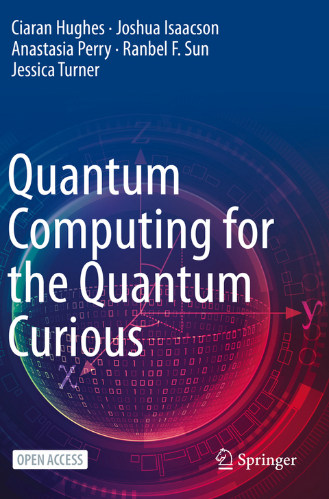 Quantum Computing for the Quantum Curious - Ciaran Hughes, Joshua Isaacson, Anastasia Perry, Ranbel F. Sun, Jessica Turner