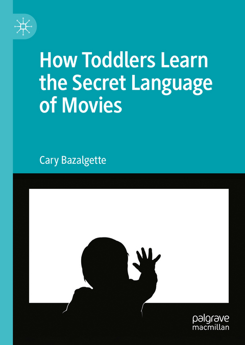 How Toddlers Learn the Secret Language of Movies - Cary Bazalgette