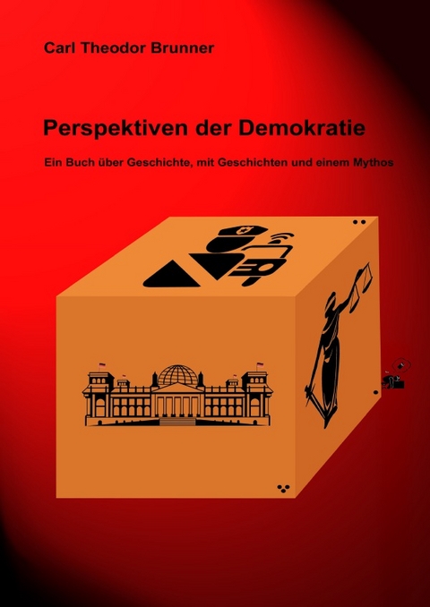 Perspektiven der Demokratie - Carl Theodor Brunner
