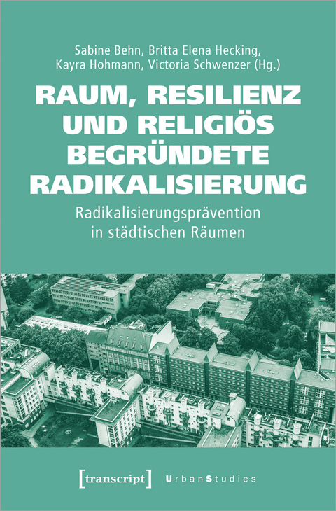 Raum, Resilienz und religiös begründete Radikalisierung - 