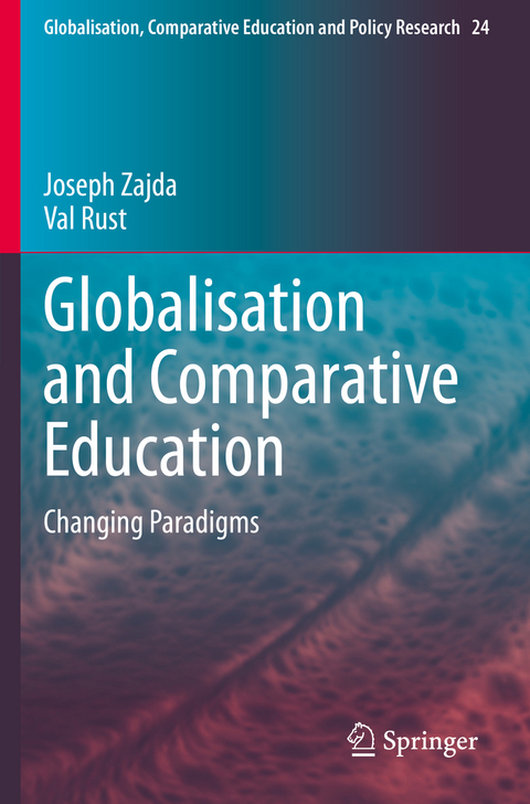 Globalisation and Comparative Education - Joseph Zajda, Val Rust