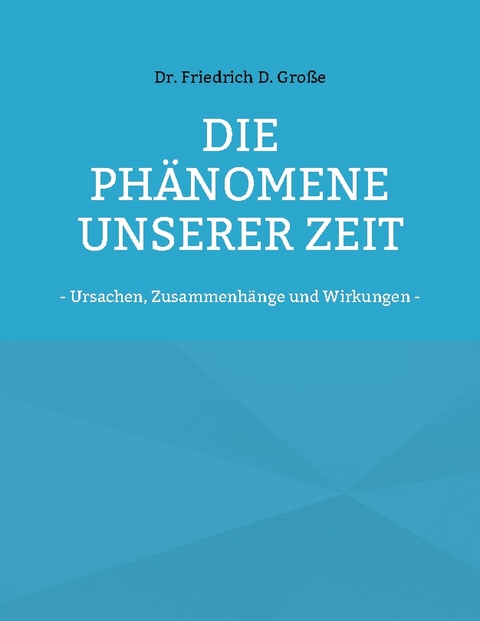 Die Phänomene unserer Zeit - Friedrich D. Große