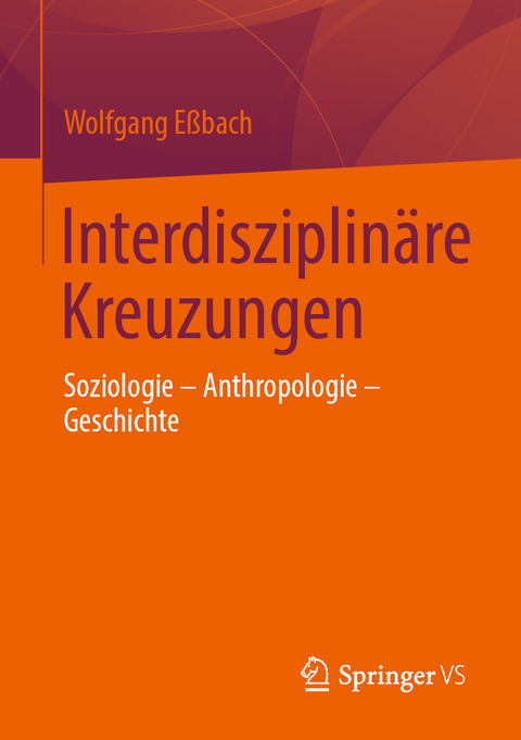Interdisziplinäre Kreuzungen - Wolfgang Eßbach