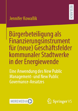 Bürgerbeteiligung als Finanzierungsinstrument für (neue) Geschäftsfelder kommunaler Stadtwerke in der Energiewende - Jennifer Kowallik