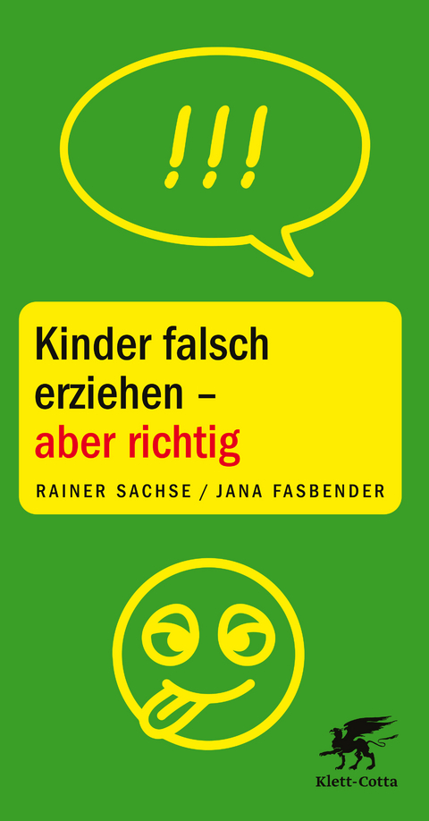 Kinder falsch erziehen - aber richtig - Rainer Sachse, Jana Fasbender
