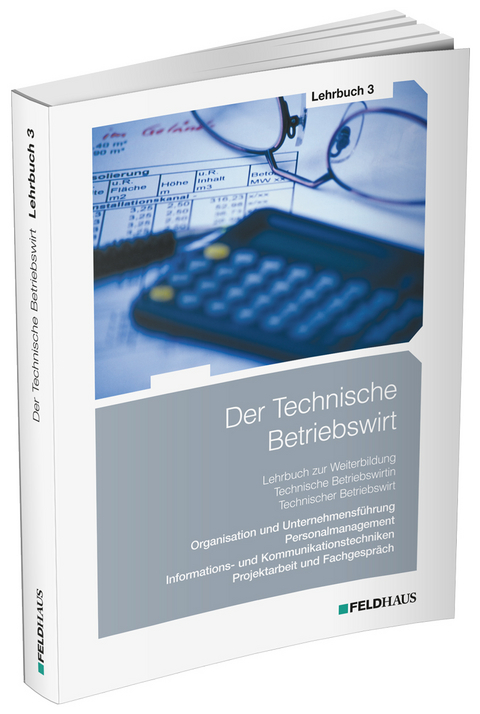 Der Technische Betriebswirt / Lehrbuch 3 - Elke Schmidt-Wessel, Jan Glockauer, Harald Beltz, Frank Wessel