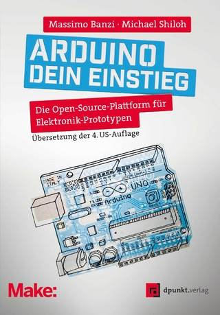 Arduino – dein Einstieg - Massimo Banzi; Michael Shiloh