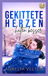 Gekittete Herzen halten besser - Aurelia Velten