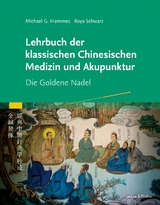 Lehrbuch der klassischen Chinesischen Medizin und Akupunktur - Michael G. Hammes, Roya Schwarz
