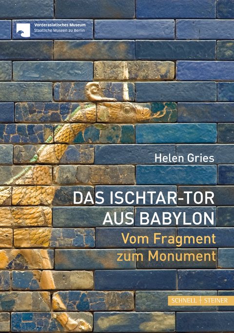 Das Ischtar-Tor aus Babylon - Helen Gries