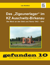 Das "Zigeunerlager" im KZ Auschwitz-Birkenau - Udo Wohlfeld