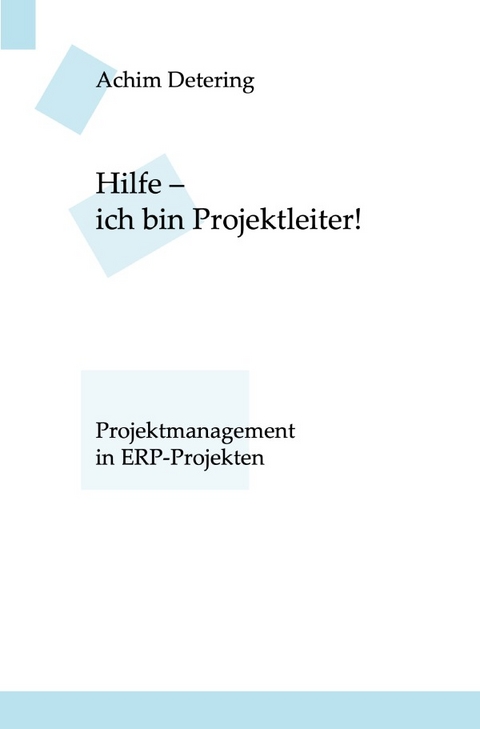 Hilfe - ich bin... / Hilfe - ich bin Projektleiter! - Achim Detering