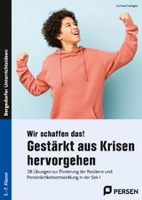 Wir schaffen das! Gestärkt aus Krisen hervorgehen - Corinna Posingies