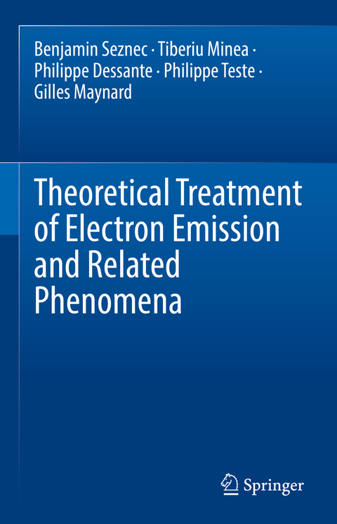 Theoretical Treatment of Electron Emission and Related Phenomena - Benjamin Seznec, Tiberiu Minea, Philippe Dessante, Philippe Teste, Gilles Maynard