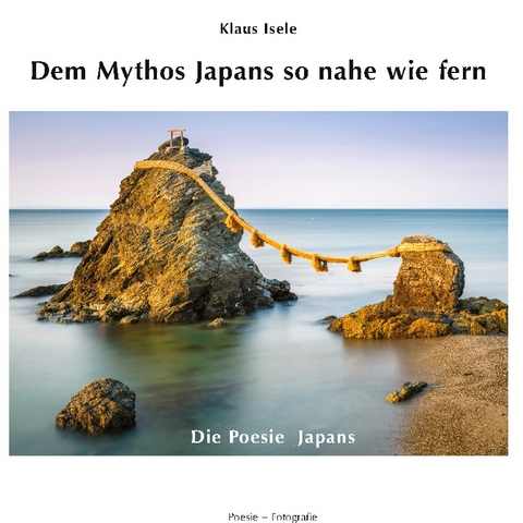 Dem Mythos Japans so nahe wie fern - Klaus Isele