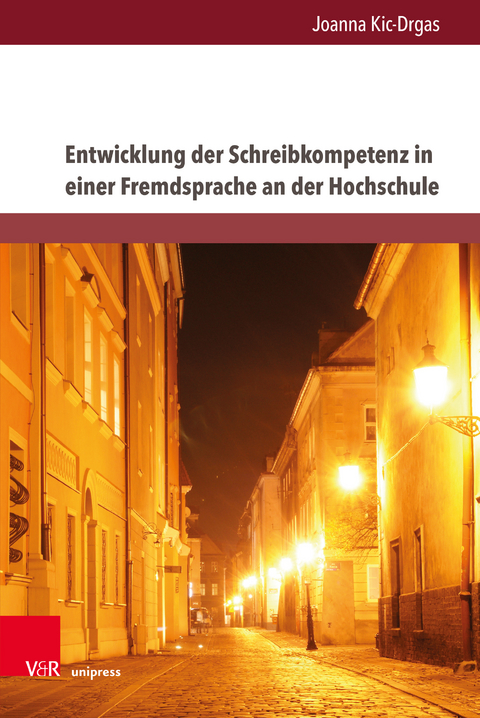 Entwicklung der Schreibkompetenz in einer Fremdsprache an der Hochschule - Joanna Kic-Drgas