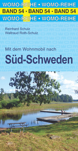 Mit dem Wohnmobil nach Süd-Schweden - Reinhard Schulz, Waltraud Roth-Schulz