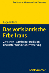 Das vorislamische Erbe Irans - Katja Föllmer