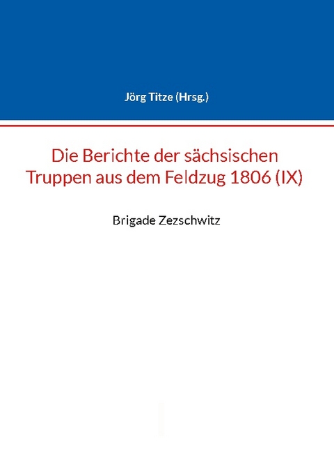 Berichte der sächsischen Truppen aus dem Feldzug 1806 (IX) - 